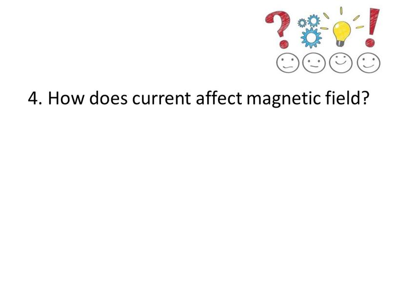 How does current affect magnetic field?