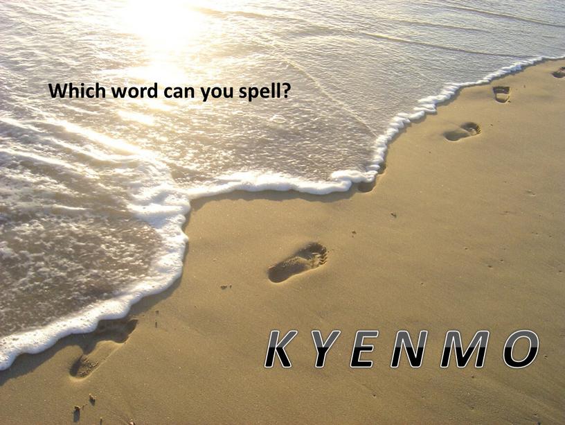 Which word can you spell? K Y E