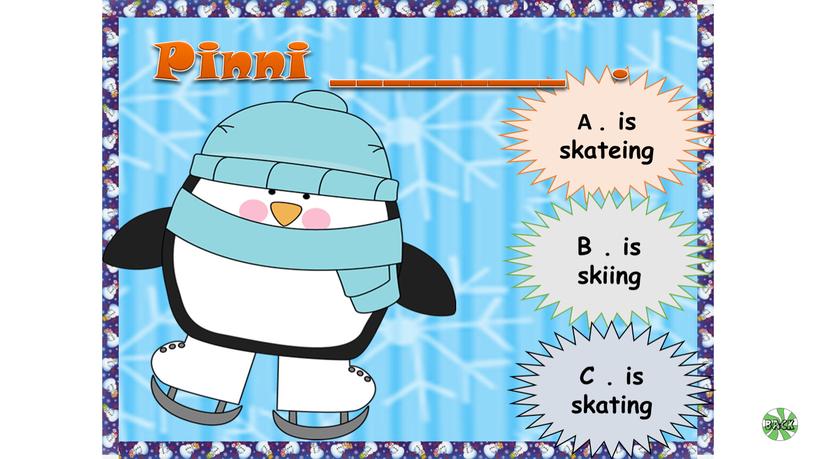 A . is skateing B . is skiing