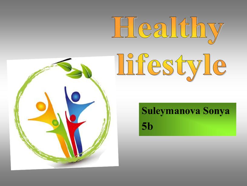 Suleymanova Sonya 5b Healthy lifestyle