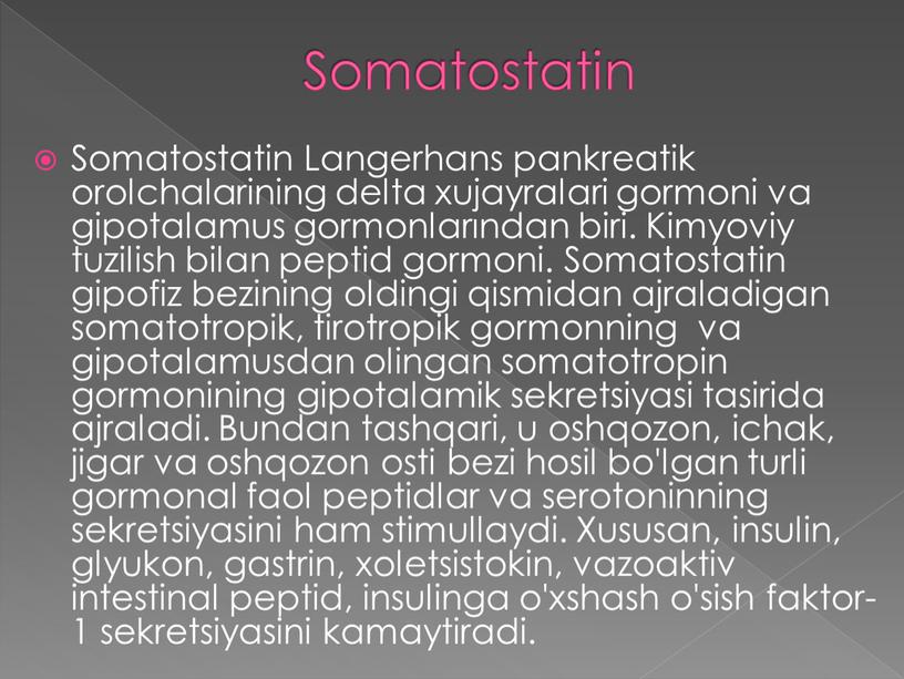 Somatostatin Somatostatin Langerhans pankreatik orolchalarining delta xujayralari gormoni va gipotalamus gormonlarından biri