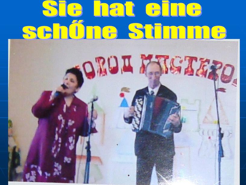 Sie hat eine schŐne Stimme