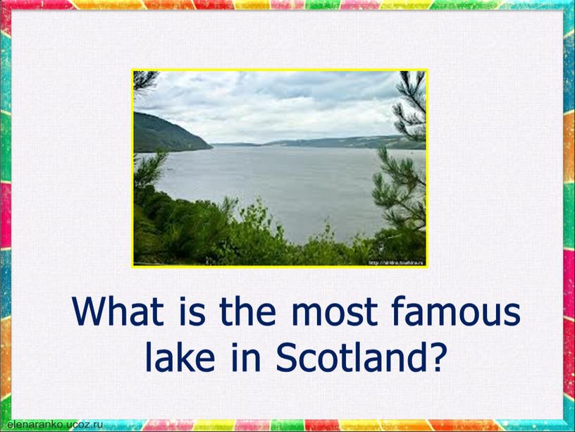 What is the most famous lake in