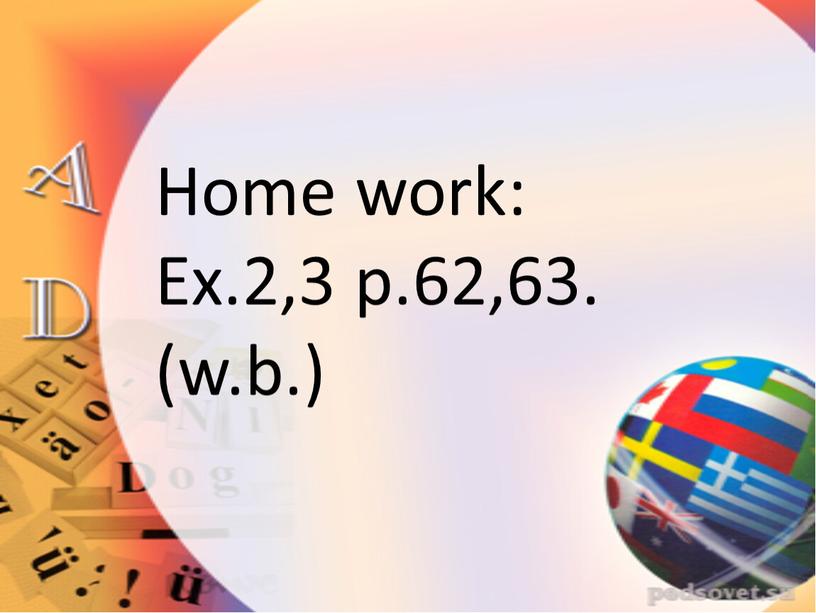 Home work: Ex.2,3 р.62,63. (w