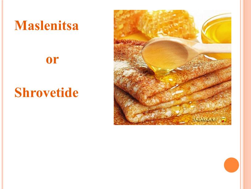 Maslenitsa or Shrovetide