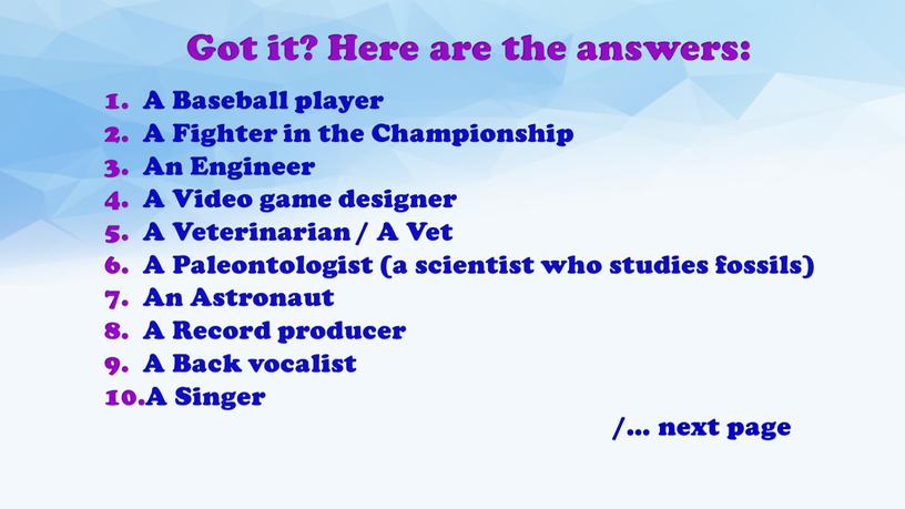 Got it? Here are the answers: A