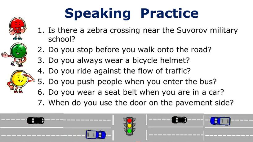 Speaking Practice Is there a zebra crossing near the
