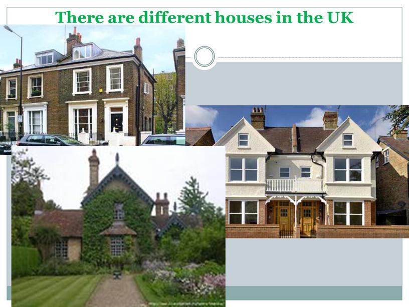 There are different houses in the