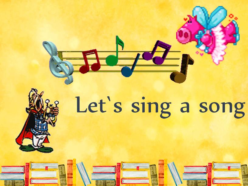 Let`s sing a song