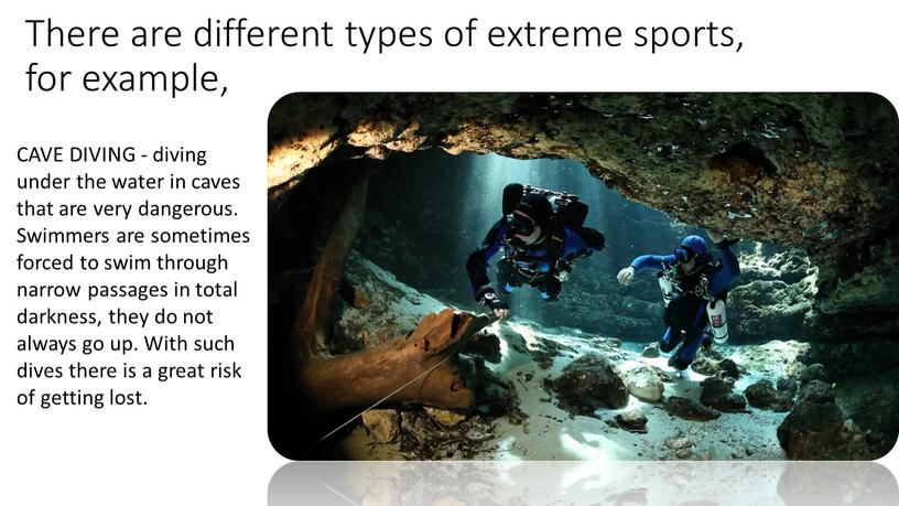 There are different types of extreme sports, for example,