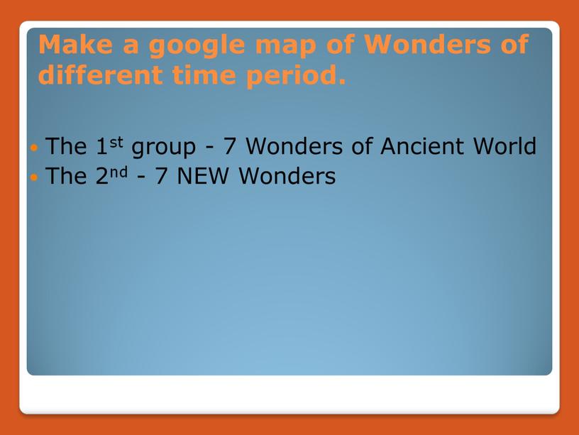Make a google map of Wonders of different time period
