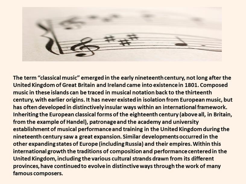 The term “classical music” emerged in the early nineteenth century, not long after the