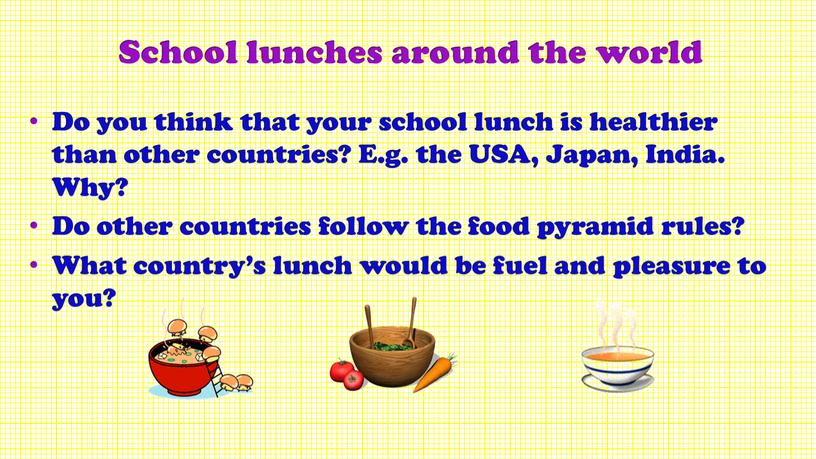 Do you think that your school lunch is healthier than other countries?