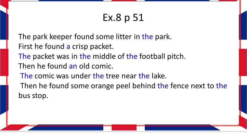 Ex.8 p 51 The park keeper found some litter in the park