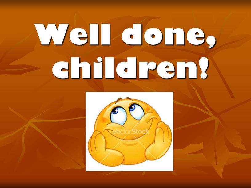 Well done, children!