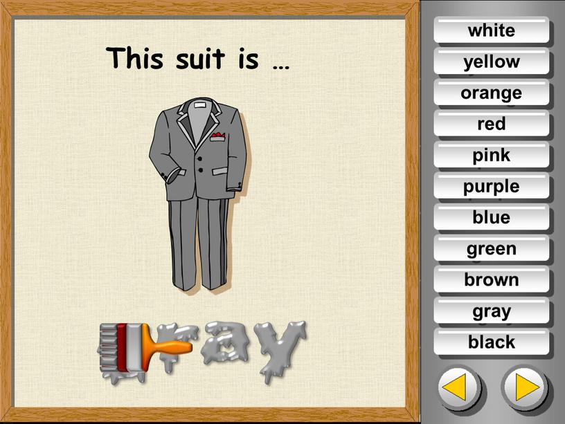 This suit is … white yellow orange red pink purple blue green brown black gray