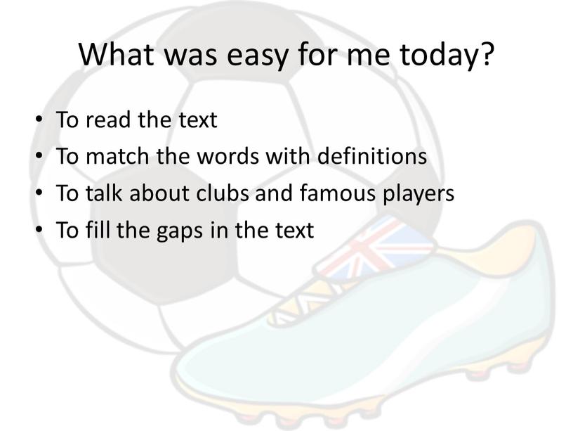 What was easy for me today? To read the text