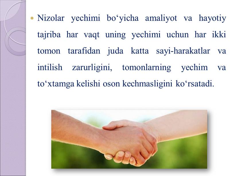 Nizolar yechimi bo‘yicha amaliyot va hayotiy tajriba har vaqt uning yechimi uchun har ikki tomon tarafidan juda katta sayi-harakatlar va intilish zarurligini, tomonlarning yechim va…