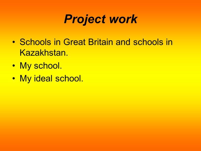 Project work Schools in Great Britain and schools in