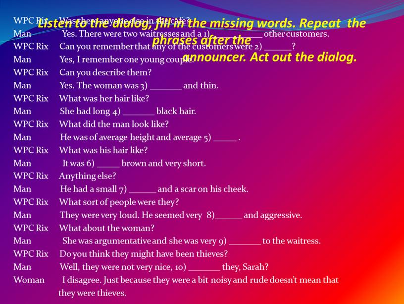 Listen to the dialog, fill in the missing words