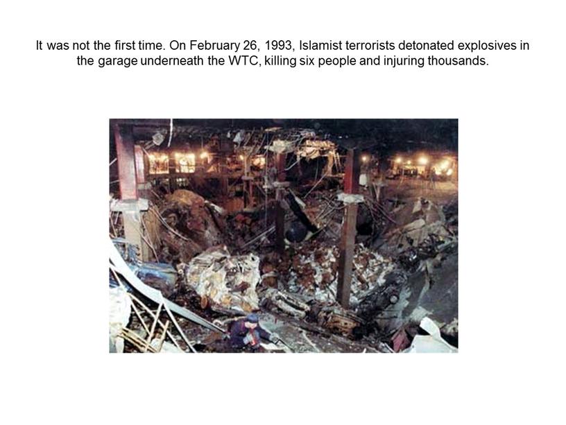 It was not the first time. On February 26, 1993,