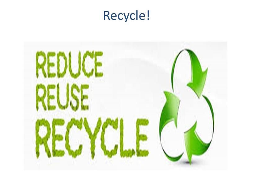 Recycle!