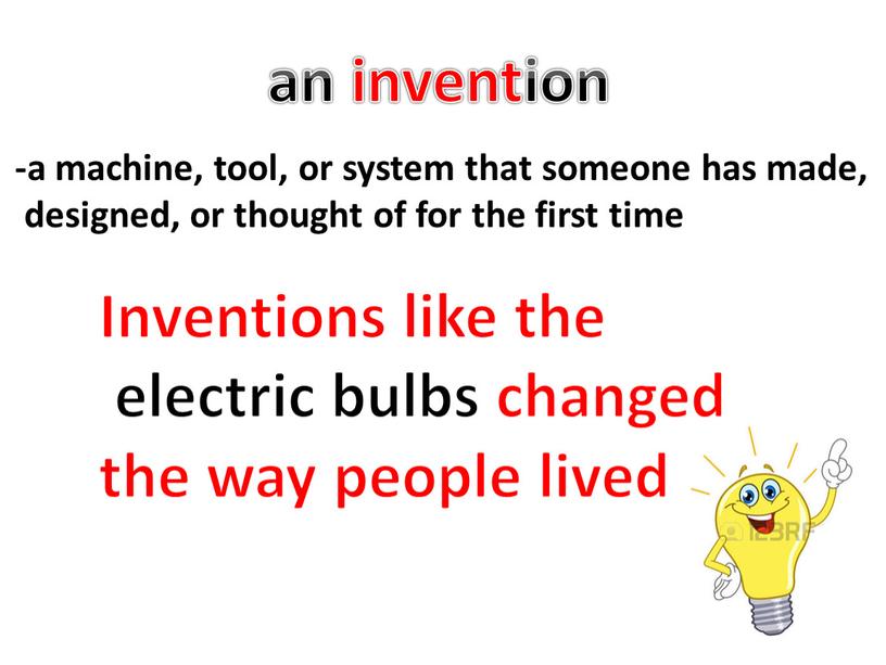 Inventions like the electric bulbs changed the way people lived