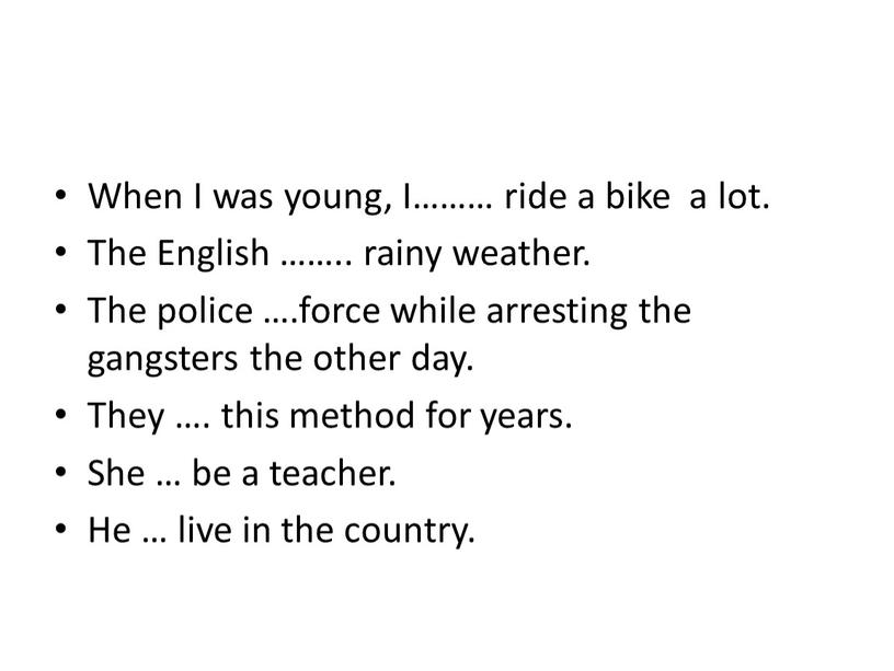 When I was young, I……… ride a bike a lot