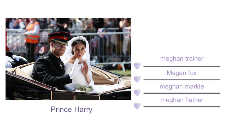 Prince Harry Megan fox meghan trainor meghan markle meghan flather