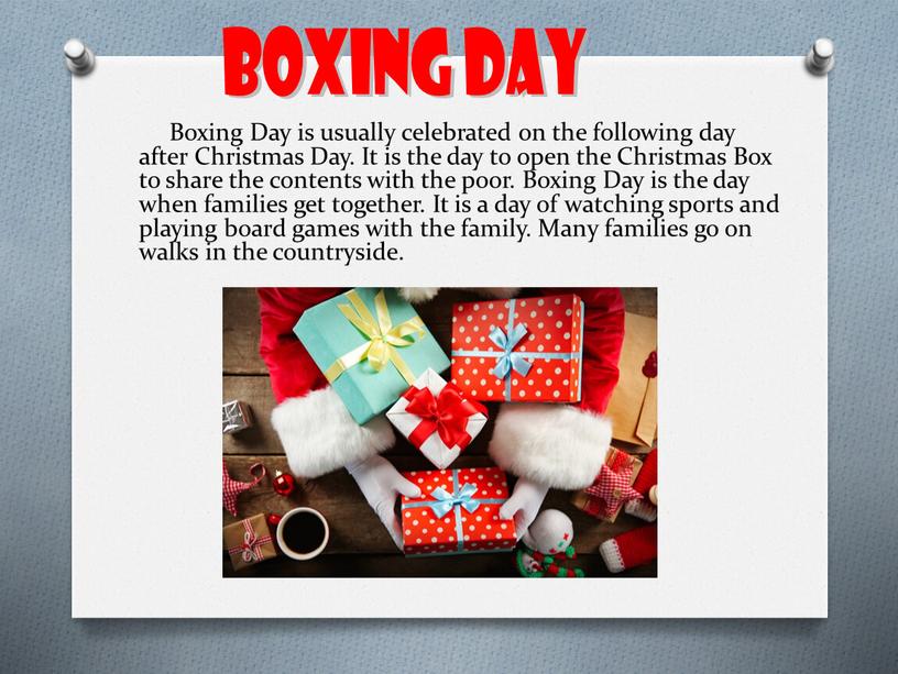 Boxing Day is usually celebrated on the following day after