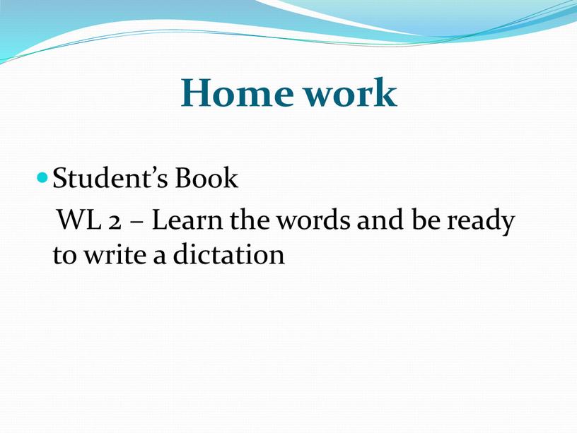 Home work Student’s Book WL 2 –