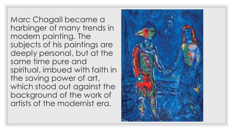 Marc Chagall became a harbinger of many trends in modern painting