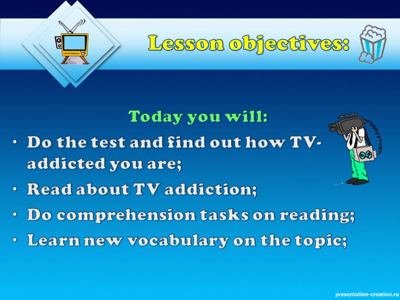 Lesson objectives: Today you will: