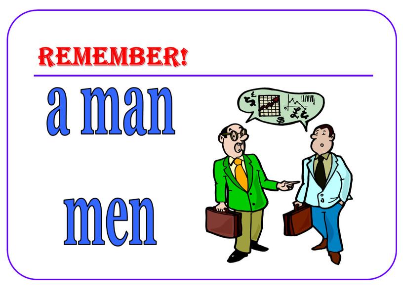 Remember! a man men