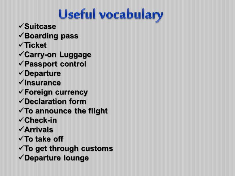 Useful vocabulary Suitcase Boarding pass