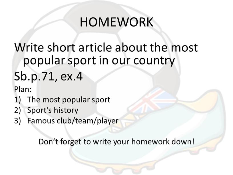 HOMEWORK Write short article about the most popular sport in our country