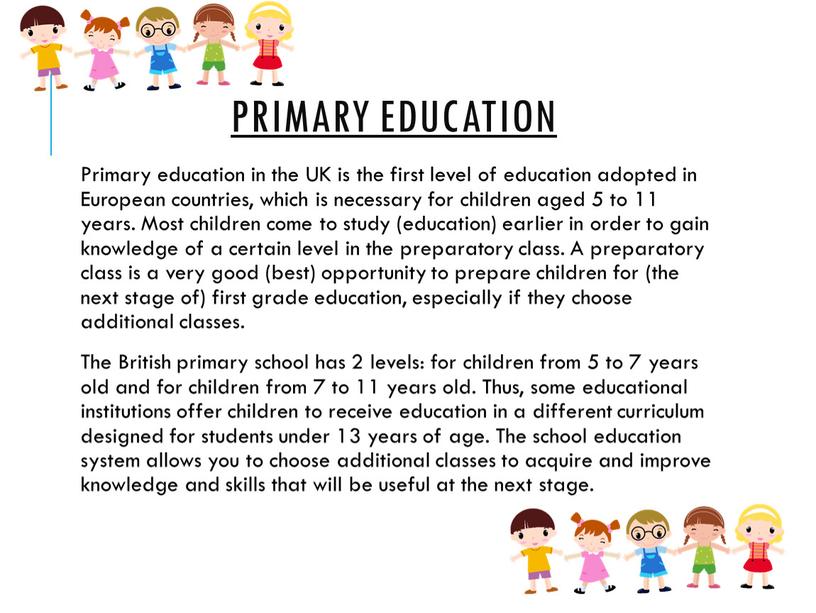 Primary education in the UK is the first level of education adopted in