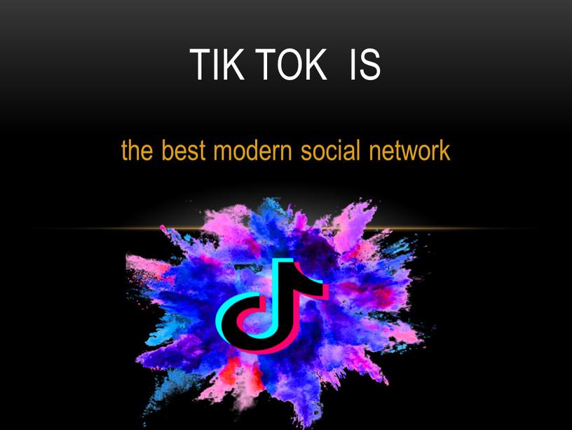 the best modern social network Tik Tok is