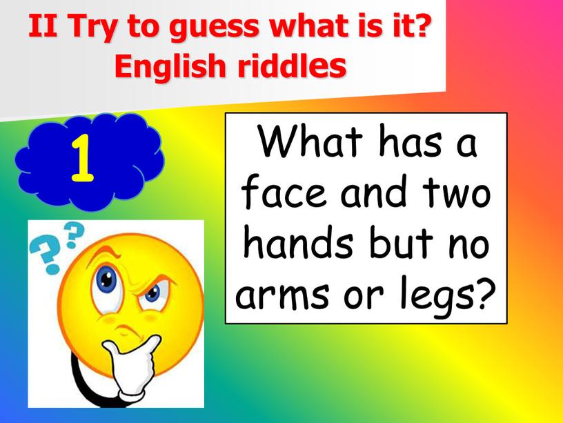 II Try to guess what is it? English riddles 1