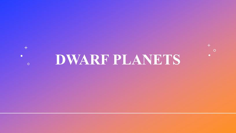 Dwarf planets