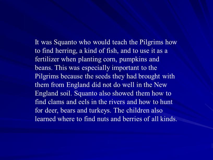 It was Squanto who would teach the