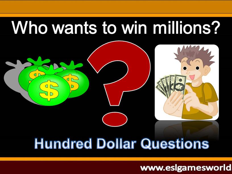 Hundred Dollar Questions Who wants to win millions?