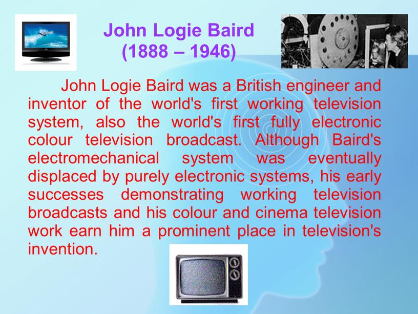 John Logie Baird (1888 – 1946)