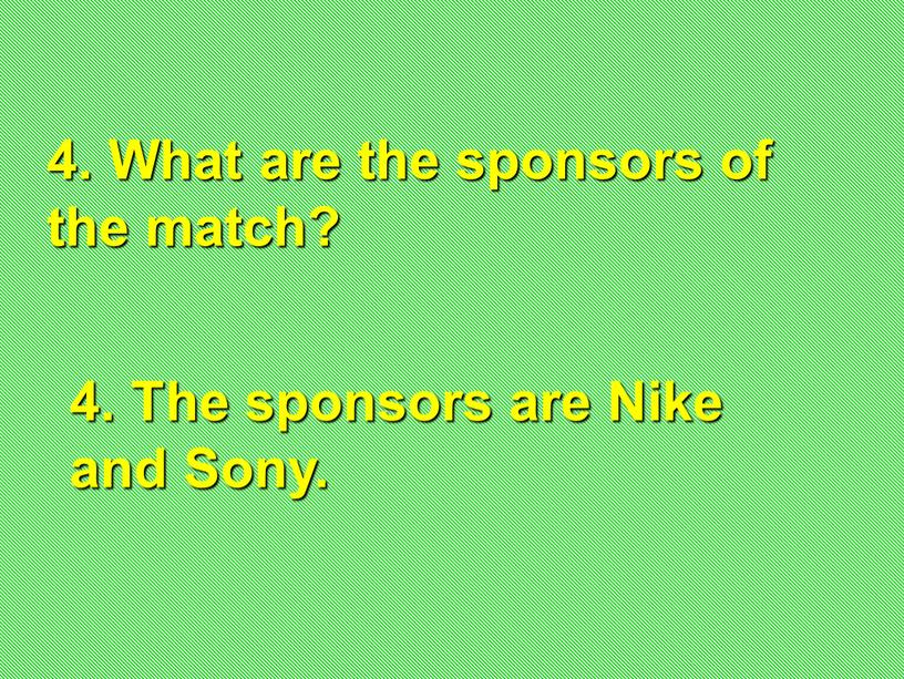 What are the sponsors of the match? 4