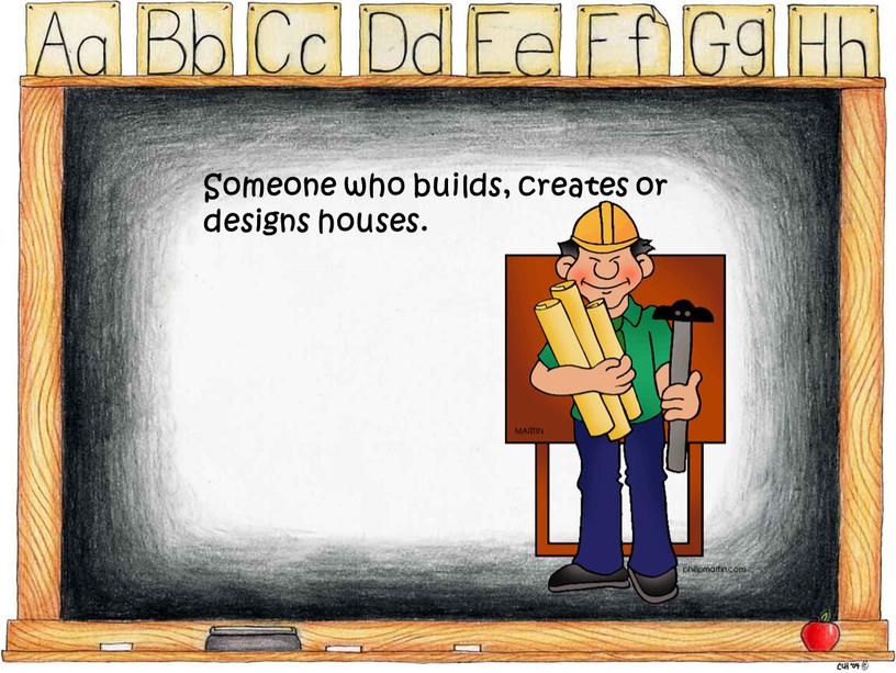 Someone who builds, creates or designs houses