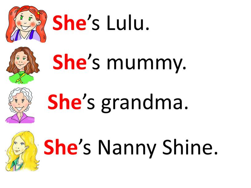 She ’s Lulu. She ’s mummy. She ’s grandma