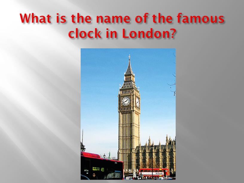 What is the name of the famous clock in