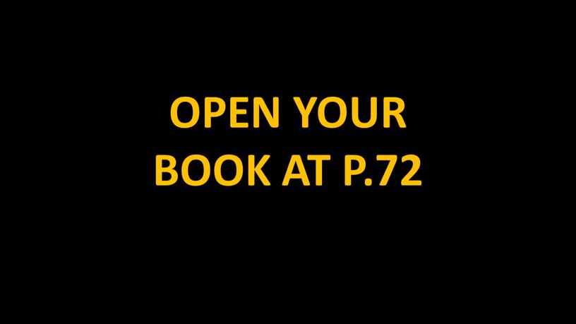OPEN YOUR BOOK AT P.72