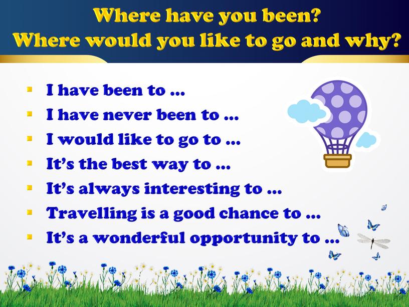 Where have you been? Where would you like to go and why?