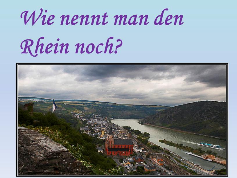 Wie nennt man den Rhein noch?